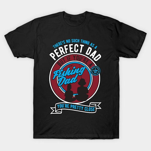 perfect fishing dad T-Shirt by Transcendexpectation